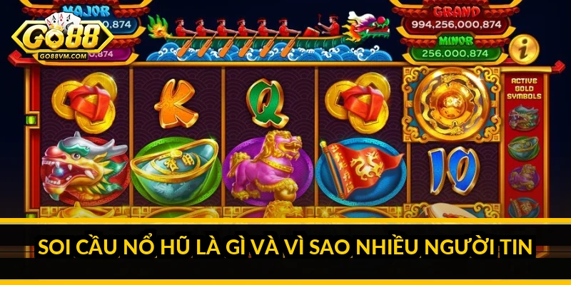 Soi cầu nổ hũ: sự thật về cách đoán thời điểm nổ hũ Soi cầu nổ hũ là gì và vì sao nhiều người tin