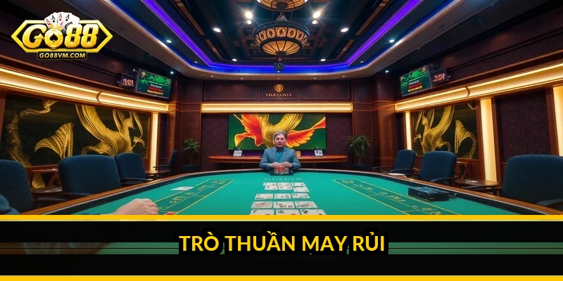 Game bài đổi thưởng Go88: các trò phổ biến và cách chơi tỉnh táo Trò thuần may rủi