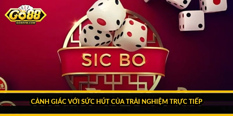 Tài Xỉu Livestream Go88: chơi trực tiếp minh bạch với dealer thật Cảnh giác với sức hút của trải nghiệm trực tiếp